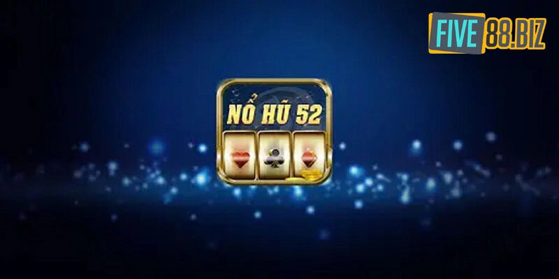 Kinh nghiệm chơi nổ hũ 52 hiệu quả vô cùng cần thiết.